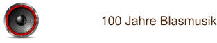 100 Jahre Blasmusik
